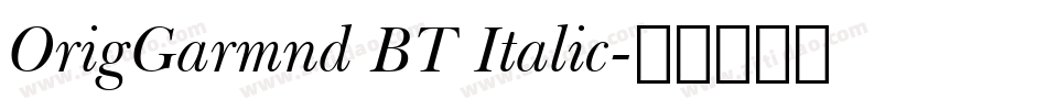 OrigGarmnd BT Italic字体转换